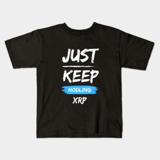 Just Keep HODLING XRP Kids T-Shirt